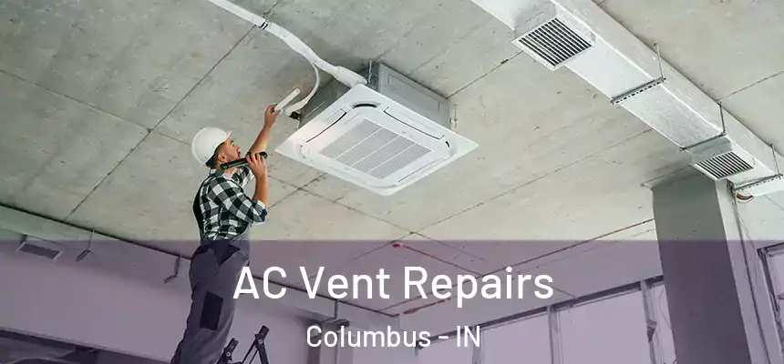  AC Vent Repairs Columbus - IN