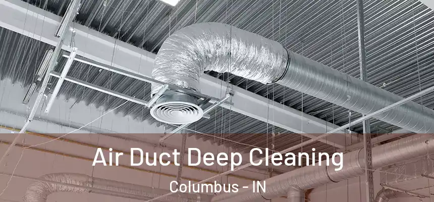 Air Duct Deep Cleaning Columbus - IN