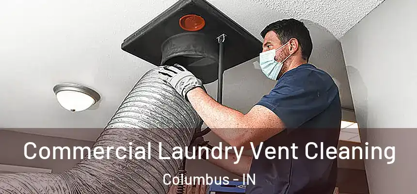 Commercial Laundry Vent Cleaning Columbus - IN