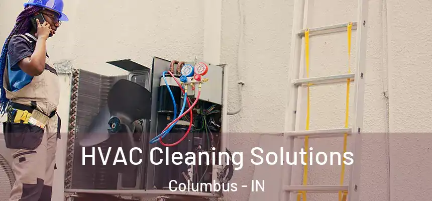 HVAC Cleaning Solutions Columbus - IN