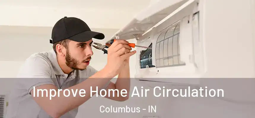 Improve Home Air Circulation Columbus - IN