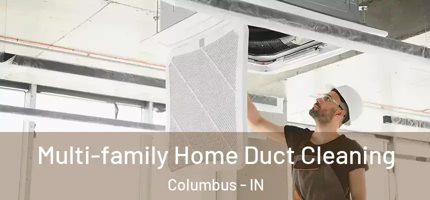  Multi-family Home Duct Cleaning Columbus - IN